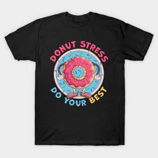 Donut Stress Just Do Your Best Funny T-Shirt